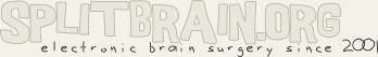 splitbrain.org - electronic brain surgery since 2001